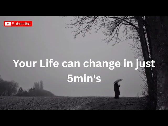 Your Life Can Change in Just 5 Minutes. #relatable  #trendingnow #motivation