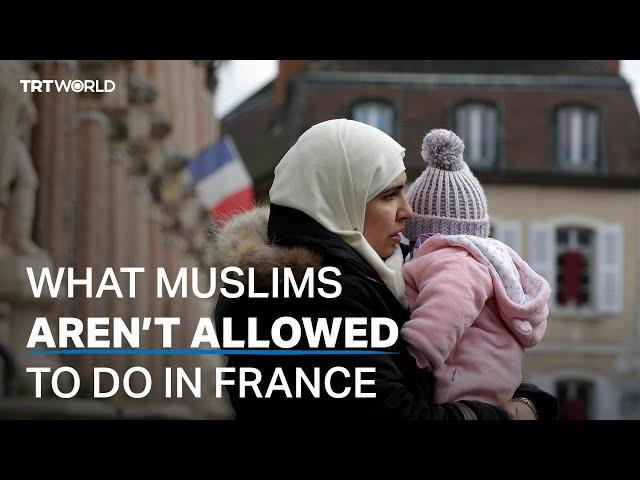 What Muslims aren’t allowed to do in France