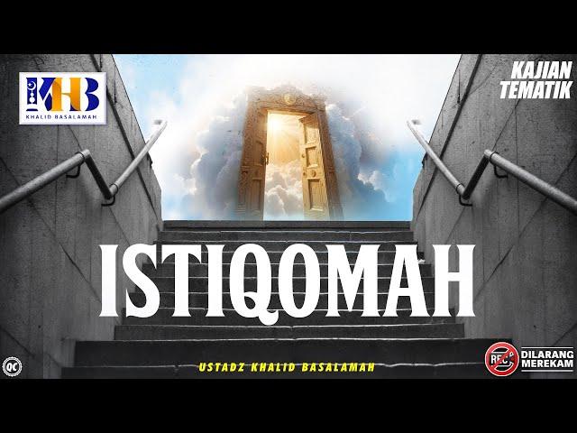 Kajian Tematik: Istiqomah - Khalid Basalamah