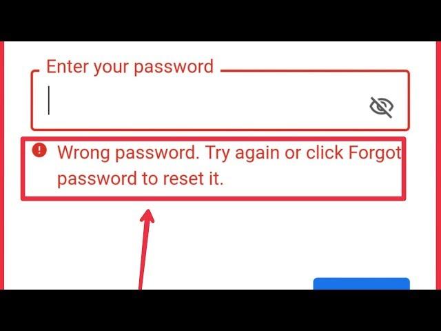 Google & Play Store Account || Wrong Password Try Again Or Click Forgot Password to Reset it Problem