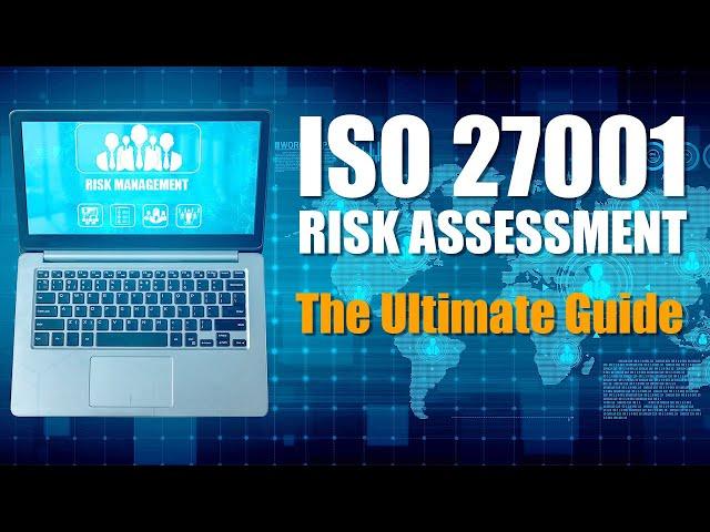 ISO 27001 Risk Assessment: The Ultimate Guide