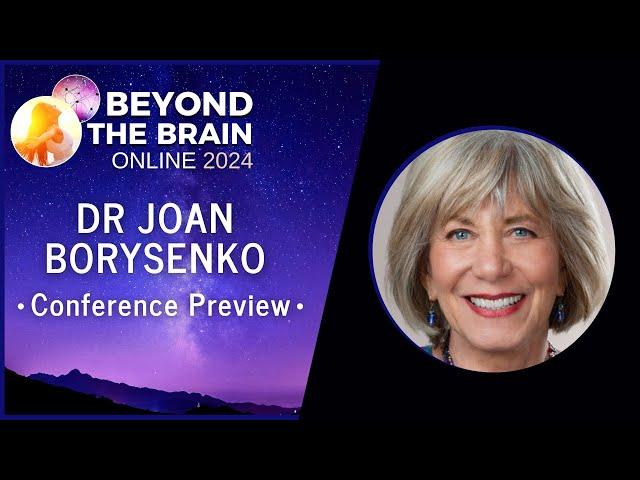 Joan Borysenko : Conference Preview - Beyond the Brain 2024