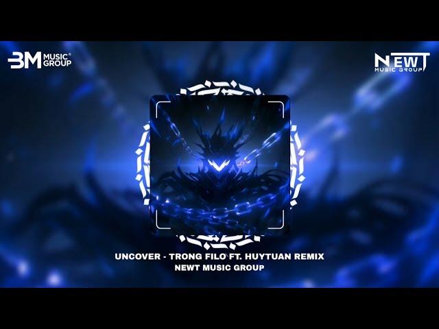 UNCOVER - TRỌNG FILO FT. HUYTUAN REMIX | BẢN EDM CỔ GÂY NGHIỆN MỚI NHẤT HOT 2024