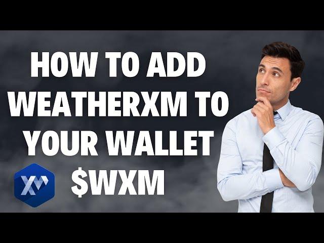 How To Add WeatherXM To Your Wallet $WXM