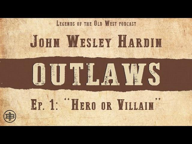 LEGENDS OF THE OLD WEST | Outlaws Ep1 — John Wesley Hardin: “Hero or Villain”