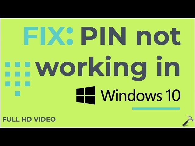 FIX: PIN Not Working In Windows 10