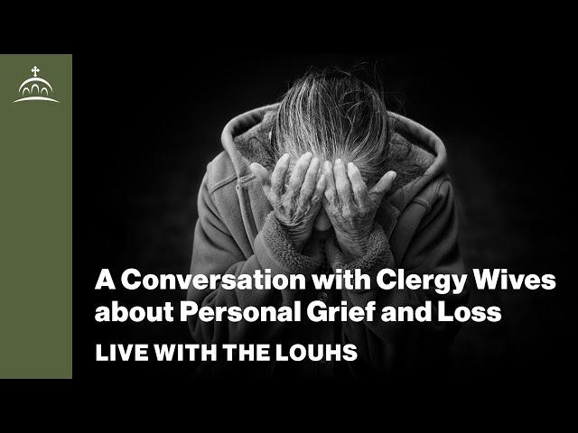 Live with the Louhs - A Conversation with Clergy Wives about Personal Grief and Loss