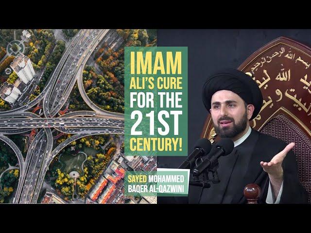 Imam Ali's Cure for the 21st Century! - Sayed Mohammed Baqer Al-Qazwini