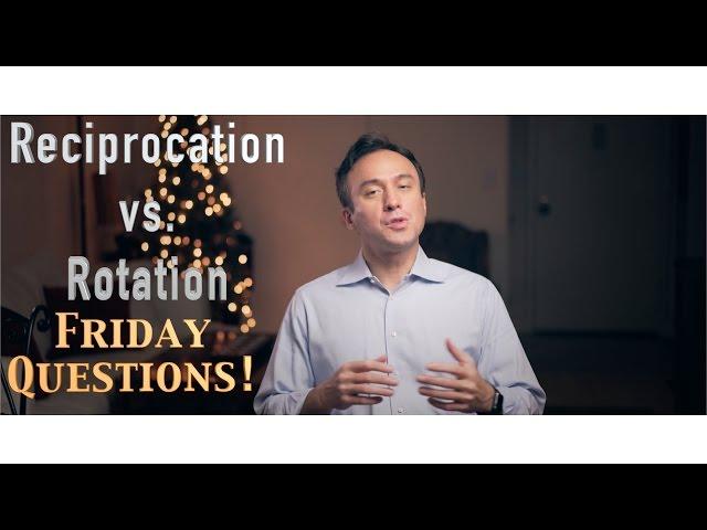 Reciprocation vs. Rotation Which motion?! Friday Questions!