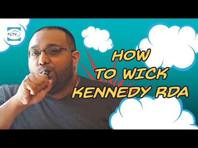 How to Wick the Kennedy RDA