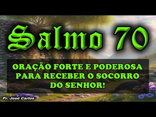 ((🟢)) SALMO 70 ORAÇÃO FORTE E PODEROSA PARA RECEBER O SOCORRO DO SENHOR!