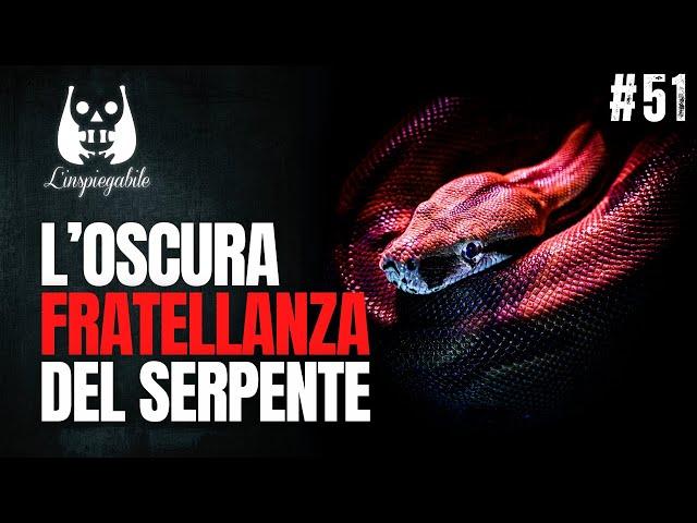 L'oscura FRATELLANZA del SERPENTE - L'Inspiegabile Podcast