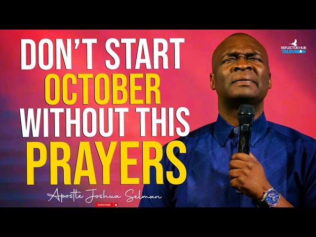 START OCTOBER WITH POWERFUL PROPHETIC PRAYERS - APOSTLE JOSHUA SELMAN