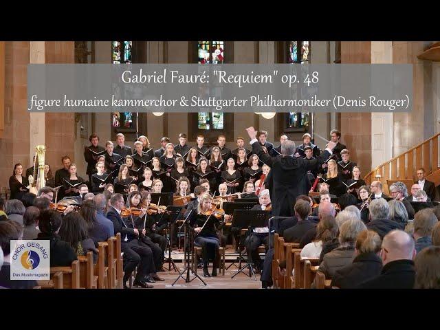 Gabriel Fauré: "Requiem" | figure humaine kammerchor & Stuttgarter Philharmoniker (Denis Rouger)