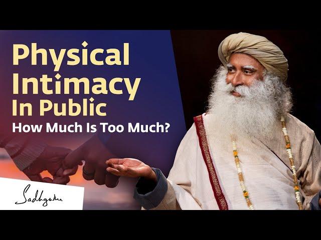 Physical Intimacy In Public: How Much Is Too Much? | Sadhguru