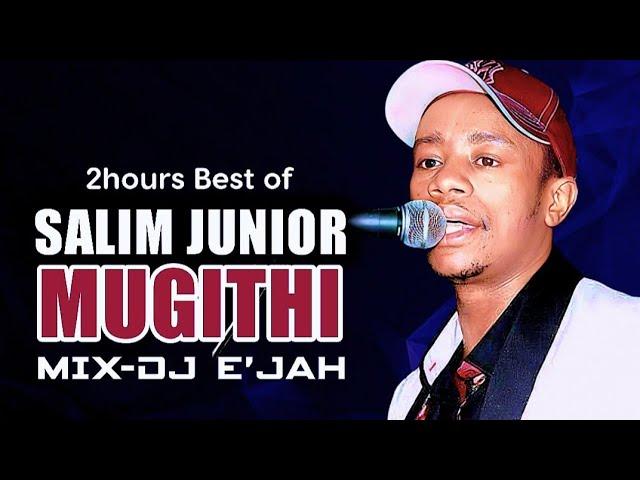 MUGITHI KIKUYU MIX | SALIM JUNIOR | BY DJ E'JAH ENTERTAINMENT