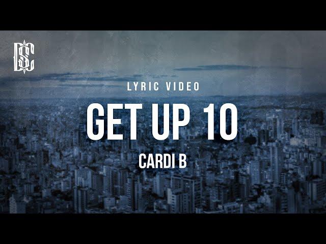 Cardi B - Get Up 10 | Lyrics