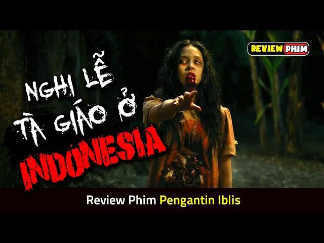 Bộ Phim Dựa Trên Nghi Lễ Tà Giáo Có Thật Ở Indonesia - Review Phim PENGANTIN IBLIS