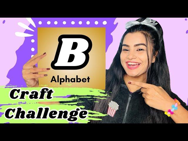 I only Crafted “B” Alphabet Things  “B” Alphabet Craft Challenge  #crafteraditi #youtubepartner