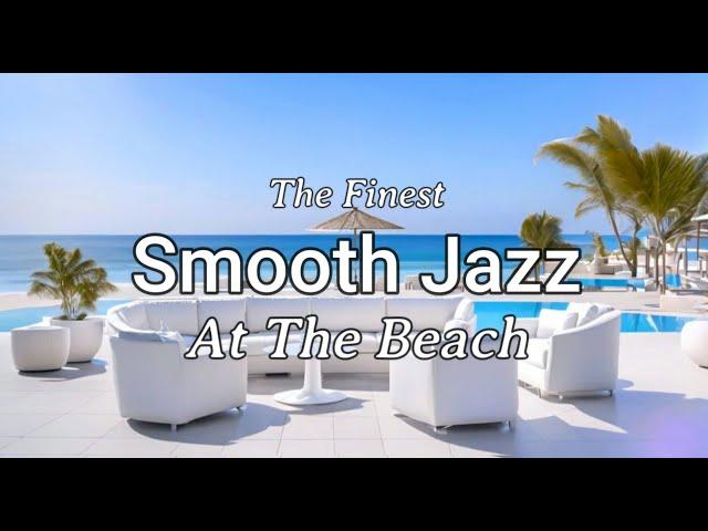 Smooth Jazz Lounge -  At The Beach - Chillout Jazz By The Finest