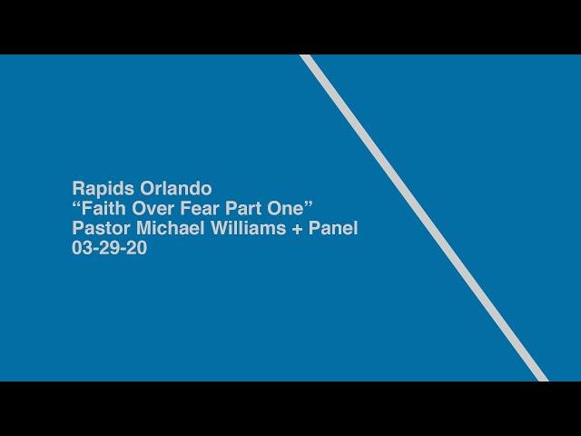 Rapids | Faith Over Fear pt1 | Pastor Michael + Panel | 03-29-20