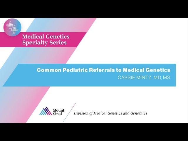 Common Pediatric Referrals to Medical Genetics