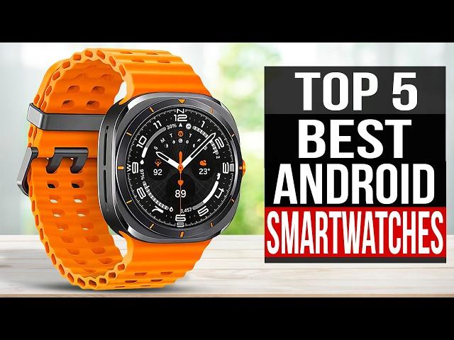 Top 5: Best Android Smartwatches 2025 [Which one is right for you?]