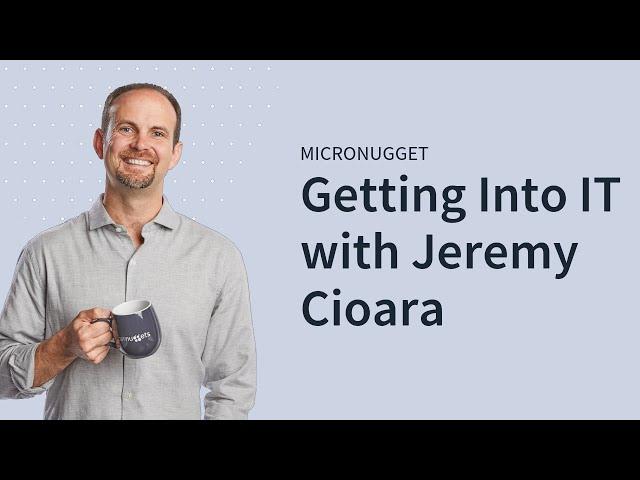 Getting Into IT with Jeremy Cioara