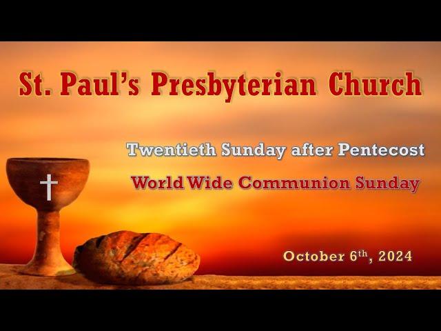 October 6, 2024 - 20th Sunday after Pentecost-World Communion Sunday-St. Paul's Presbyterian Church.