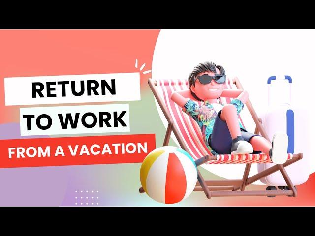 Strategies For An Effective Return To Work After A Vacation