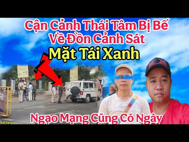 Cực Nóng.. Thái Tâm Bi Bắt Về Sở Cảnh Sát Lành Ít Giữ Nhiều Mặt Tái Xanh Không Ngờ Lại Có Ngày