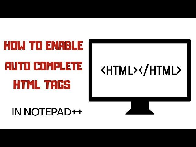 HOW TO ENABLE AUTO COMPLETE HTML TAGS OPTION (2020) |  IN NOTEPAD++