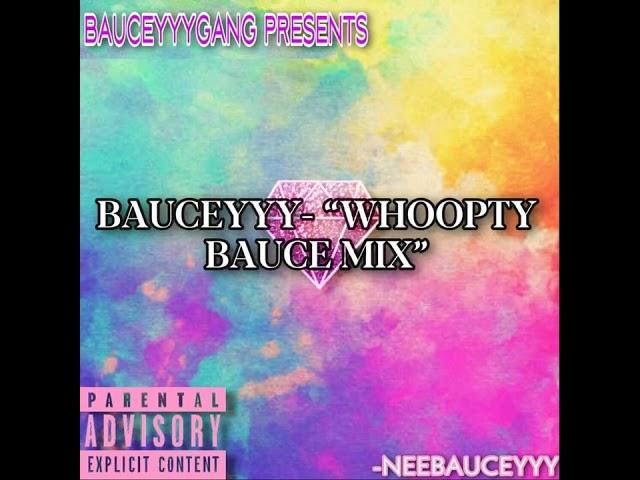 BAUCEYYY- "WHOOPTY BAUCE MIX" -