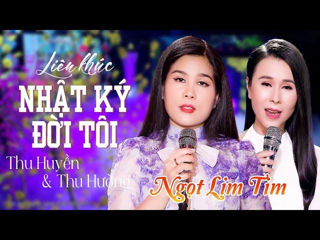 Cực Phẩm Song Ca THU HUYỀN - THU HƯỜNG | Nhạc Vàng Nhật Ký Đời Tôi, Bài Ca Kỷ Niệm Cực Hay