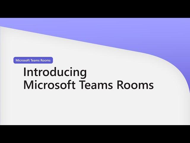 Microsoft Teams Rooms Walkthrough (1 of 5) - Introducing Microsoft Teams Rooms