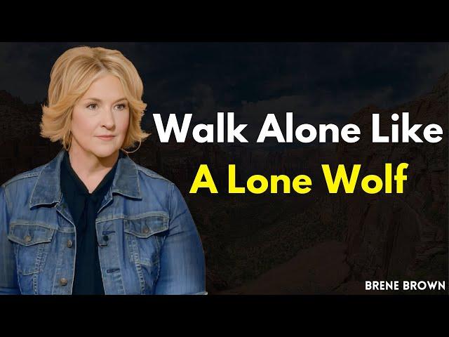 Walk Alone Like a Lone Wolf: Brené Brown on Courage and Vulnerability