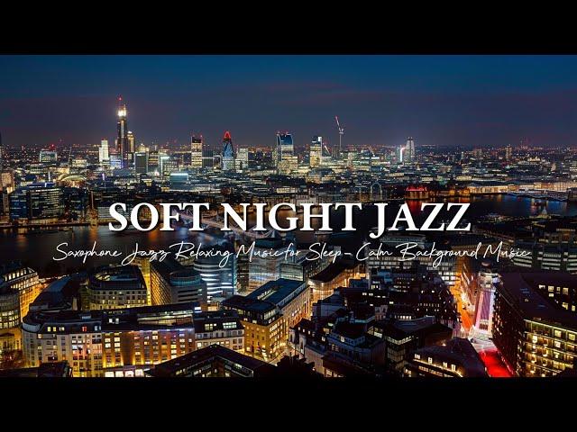 Saxophone Jazz Relaxing Music for Sleep ~ Soft Tender Nightly Jazz Music ~ Calm Background Music