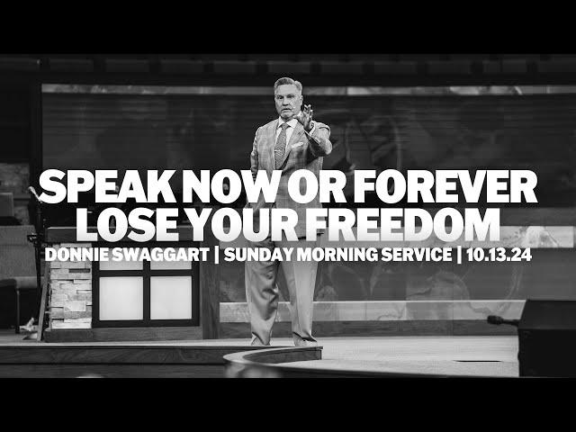 Speak Now Or Forever Lose Your Freedom | Donnie Swaggart | Sunday Morning Service