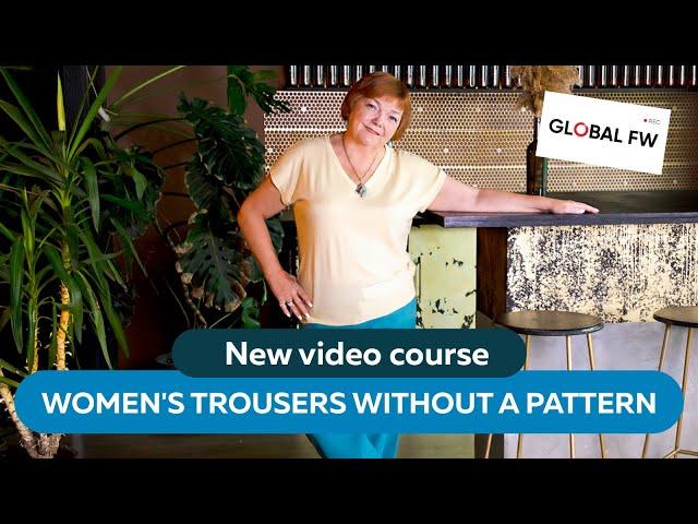 THE BEST COURSE ON SEWING PANTS  DESIGNED BY IRINA PAUKSHTE.