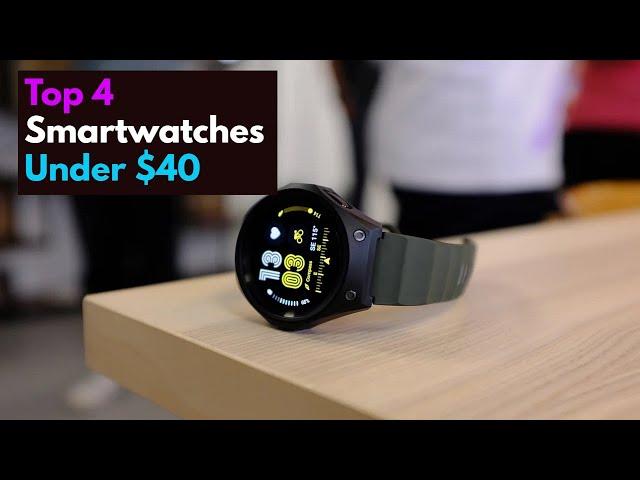 Top 4 Best Smartwatches under 40 dollars to buy in 2023