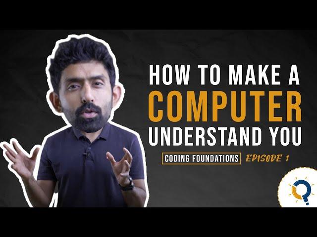 How to make a computer understand you? | Coding Foundations | StayQrious | Aanand Srinivas | EP 1