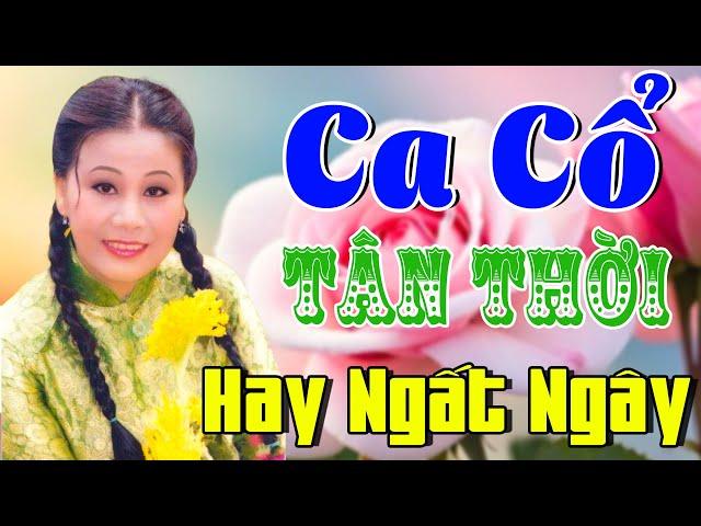 Vừa Nằm Vừa Nghe Ca Cổ Tân Thời Hay Ngất Ngây | Ca Cổ Cải Lương Xưa Ru Ngủ Êm TaiCa Cổ Hay 2024