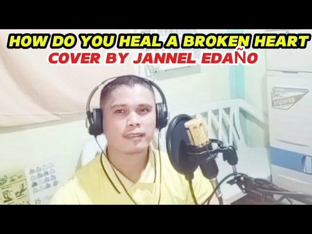 HOW DO YOU HEAL A BROKEN HEART COVER BY JANNEL EDAÑO