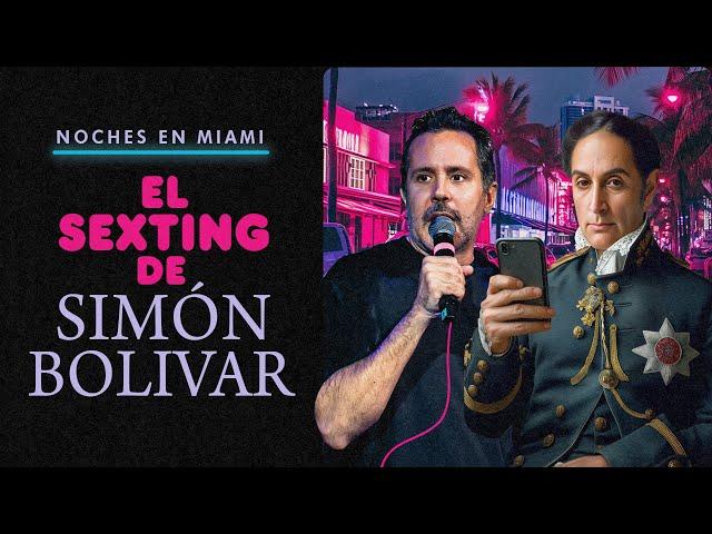 EL SEXTING DE SIMÓN BOLÍVAR - LED VARELA - NOCHES EN MIAMI  (episodio 12)