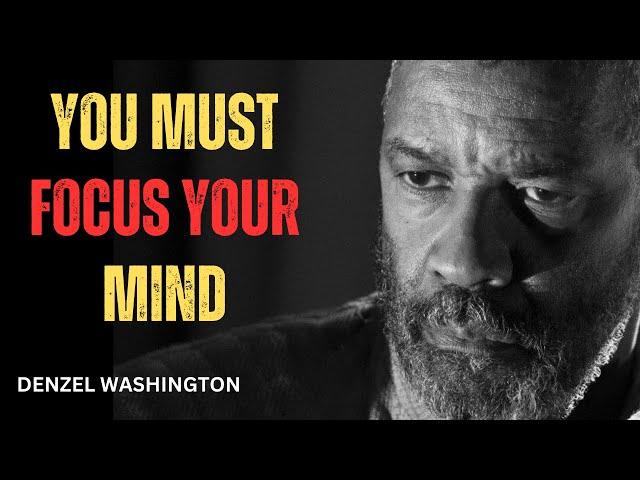 YOU MUST FOCUS YOUR MIND! Best Motivational Speech inspired by Denzel Washington Speeches