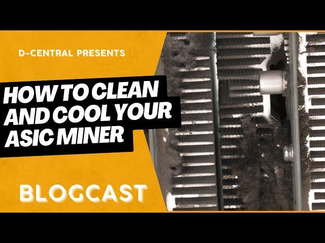 How to Clean and Cool your ASIC Miner