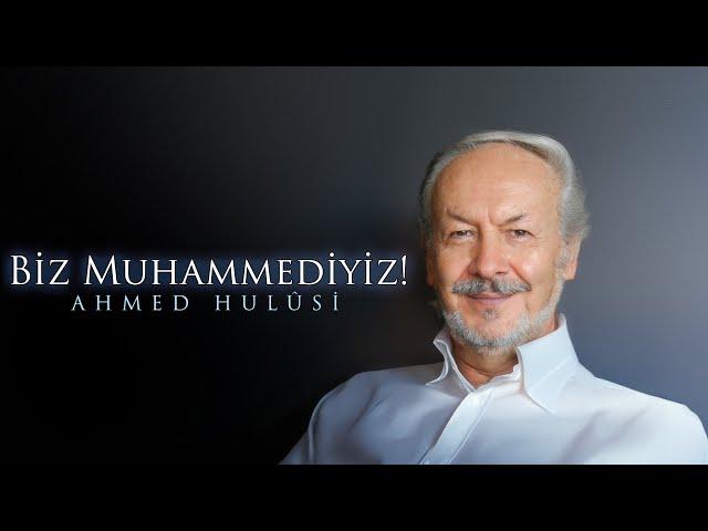 Biz Muhammediyiz! - Ahmed Hulûsi -