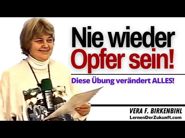 Nie mehr Opfer sein! Diese Übung ändert Ihr Leben! | Vera F. Birkenbihl Service #10