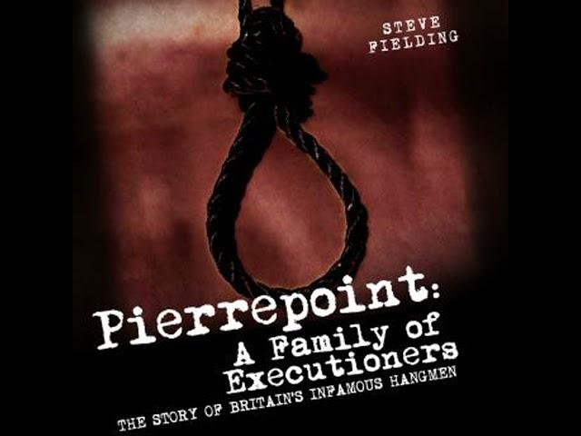 Pierrepoint: A Family of Executioners by Steven Fielding