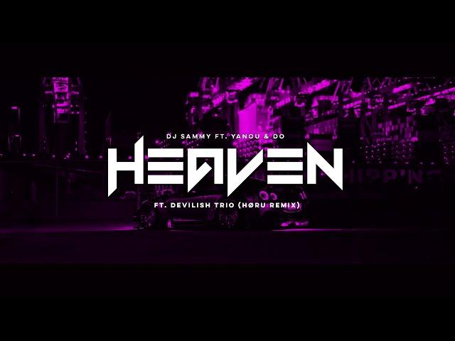 DJ Sammy Ft. Yanou & Do - Heaven Ft. Devilish Trio (HØRU REMIX)